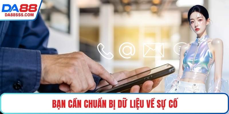 Bạn cần chuẩn bị dữ liệu về sự cố