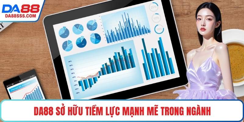 DA88 sở hữu tiềm lực mạnh mẽ trong ngành