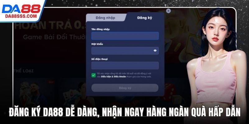 Đăng Ký DA88 Dễ Dàng, Nhận Ngay Hàng Ngàn Quà Hấp Dẫn